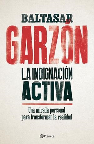 LA INDIGNACIóN ACTIVA | 9788408179832 | GARZóN, BALTASAR | Llibres Parcir | Llibreria Parcir | Llibreria online de Manresa | Comprar llibres en català i castellà online