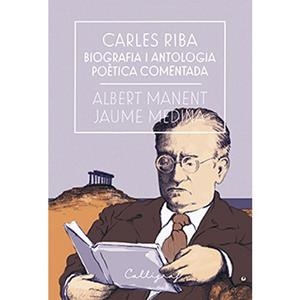 CARLES RIBA. BIOGRAFIA I ANTOLOGIA POèTICA COMENTADA | 9788494759826 | MANENT I SEGIMON, ALBERT/MEDINA I CASANOVAS, JAUME | Llibres Parcir | Llibreria Parcir | Llibreria online de Manresa | Comprar llibres en català i castellà online