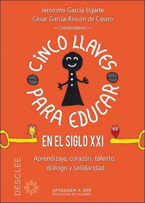 CINCO LLAVES PARA EDUCAR EN EL SIGLO XXI | 9788433027696 | GARCíA UGARTE, JERóNIMO/GARCíA-RINCóN DE CASTRO, CéSAR/BATET ROVIROSA, MARíA/ESPERANTE LOZANO, MARUJ | Llibres Parcir | Llibreria Parcir | Llibreria online de Manresa | Comprar llibres en català i castellà online