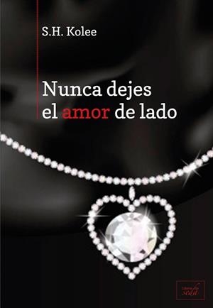 NUNCA DEJES EL AMOR DE LADO | 9788415854159 | KOLEE, S.H. | Llibres Parcir | Llibreria Parcir | Llibreria online de Manresa | Comprar llibres en català i castellà online
