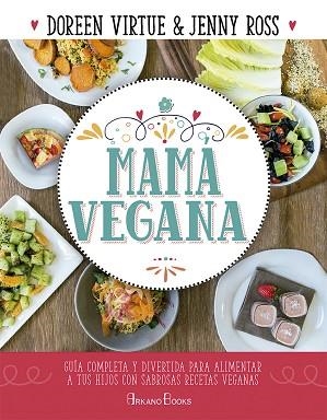 MAMá VEGANA | 9788415292616 | VIRTUE, DOREEN / ROSS, JENNY | Llibres Parcir | Librería Parcir | Librería online de Manresa | Comprar libros en catalán y castellano online