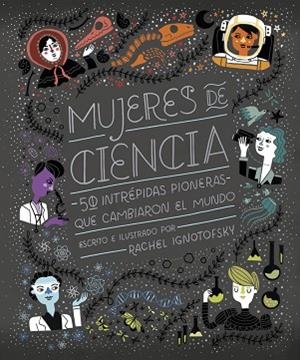 MUJERES DE CIENCIA | 9788416830800 | IGNOTOFSKY, RACHEL | Llibres Parcir | Llibreria Parcir | Llibreria online de Manresa | Comprar llibres en català i castellà online