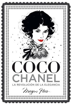 COCO CHANEL. LA REVOLUCIóN DE LA ELEGANCIA | 9788416890446 | HESS, MEGAN | Llibres Parcir | Librería Parcir | Librería online de Manresa | Comprar libros en catalán y castellano online