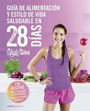 GUíA DE ALIMENTACIóN Y ESTILO DE VIDA SALUDABLE EN 28 DíAS | 9788448023850 | ITSINES, KAYLA | Llibres Parcir | Librería Parcir | Librería online de Manresa | Comprar libros en catalán y castellano online