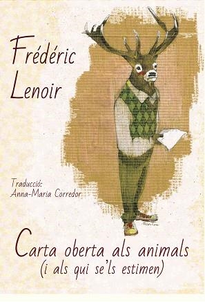 CARTA OBERTA ALS ANIMALS (I ALS QUI SE'LS ESTIMEN) | 9788494748424 | LENOIR, FRéDéRIC | Llibres Parcir | Llibreria Parcir | Llibreria online de Manresa | Comprar llibres en català i castellà online