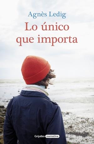 LO úNICO QUE IMPORTA | 9788425355929 | AGNèS LEDIG | Llibres Parcir | Llibreria Parcir | Llibreria online de Manresa | Comprar llibres en català i castellà online