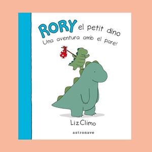 RORY EL PETIT DINO UNA AVENTURA AMB EL PARE! | 9788467928853 | CLIMO, LIZ | Llibres Parcir | Librería Parcir | Librería online de Manresa | Comprar libros en catalán y castellano online