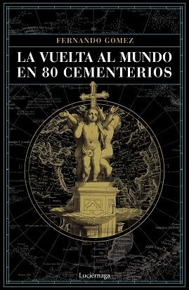LA VUELTA AL MUNDO EN 80 CEMENTERIOS | 9788416694952 | GóMEZ HERNáNDEZ, FERNANDO | Llibres Parcir | Llibreria Parcir | Llibreria online de Manresa | Comprar llibres en català i castellà online