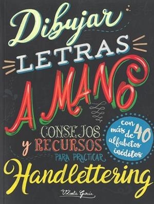 DIBUJAR LETRAS A MANO CONSEJOS Y RECURSOS HADLETTERING | 9788416574537 | AA.VV. | Llibres Parcir | Llibreria Parcir | Llibreria online de Manresa | Comprar llibres en català i castellà online