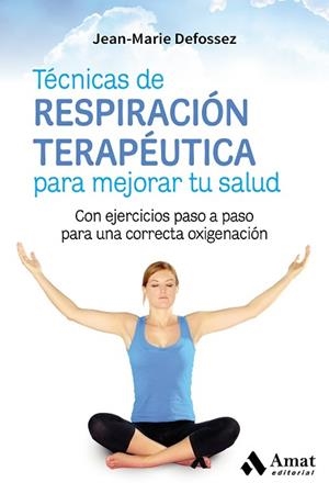TéCNICAS DE RESPIRACIóN TERAPéUTICA PARA MEJORAR TU SALUD | 9788417208004 | DEFOSSEZ, JEAN-MARIE | Llibres Parcir | Llibreria Parcir | Llibreria online de Manresa | Comprar llibres en català i castellà online