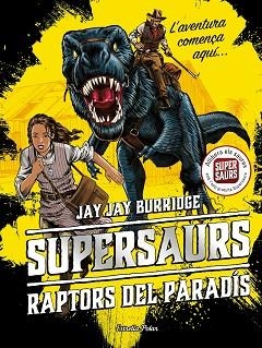 SUPERSAURS 1. RAPTORS DEL PARADíS | 9788491374664 | BURRIDGE, JAY | Llibres Parcir | Llibreria Parcir | Llibreria online de Manresa | Comprar llibres en català i castellà online