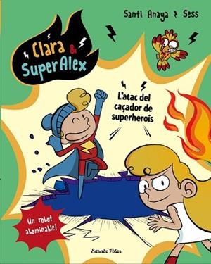 CLARA &amp; SUPERÀLEX. L ATAC DEL CAçADOR DE SUPERHEROIS | 9788491373810 | ANAYA, SANTI | Llibres Parcir | Librería Parcir | Librería online de Manresa | Comprar libros en catalán y castellano online