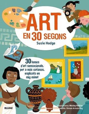 30 SEGONS. ART EN 30 SEGONS | 9788417254148 | HODGE, SUSIE/ROBINS, WESLEY | Llibres Parcir | Llibreria Parcir | Llibreria online de Manresa | Comprar llibres en català i castellà online