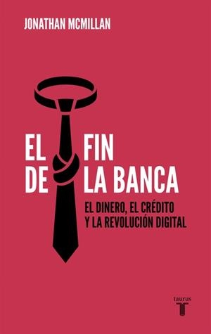 EL FIN DE LA BANCA | 9788430619085 | JONATHAN MCMILLAN | Llibres Parcir | Llibreria Parcir | Llibreria online de Manresa | Comprar llibres en català i castellà online
