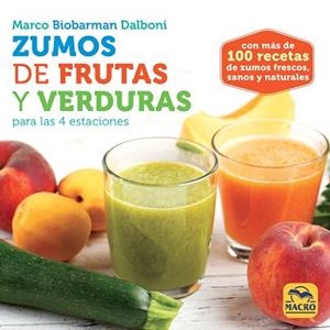 ZUMOS DE FRUTAS Y VERDURAS PARA LAS 4 ESTACIONES | 9788417080051 | DALBONI, MARCO | Llibres Parcir | Llibreria Parcir | Llibreria online de Manresa | Comprar llibres en català i castellà online