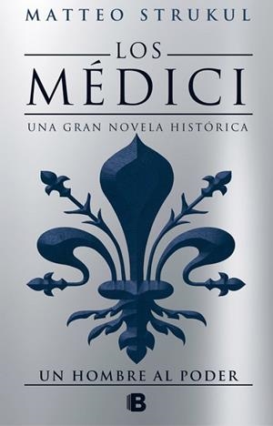 UN HOMBRE AL PODER (LOS MéDICI 2) | 9788466662628 | MATTEO STRUKUL | Llibres Parcir | Llibreria Parcir | Llibreria online de Manresa | Comprar llibres en català i castellà online