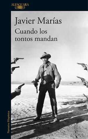 CUANDO LOS TONTOS MANDAN | 9788420432311 | JAVIER MARíAS | Llibres Parcir | Librería Parcir | Librería online de Manresa | Comprar libros en catalán y castellano online