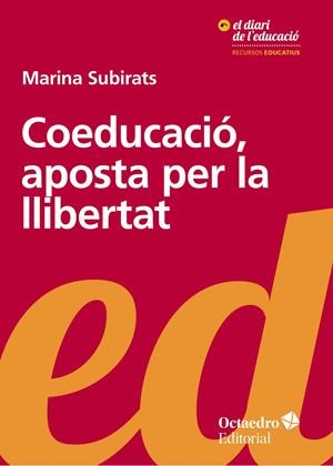 COEDUCACIó, APOSTA PER LA LLIBERTAT | 9788499219189 | SUBIRATS MARTORI, MARINA | Llibres Parcir | Llibreria Parcir | Llibreria online de Manresa | Comprar llibres en català i castellà online