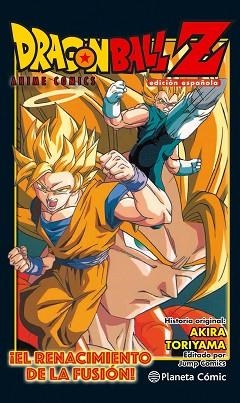 DRAGON BALL Z ANIME COMIC ¡EL RENACIMIENTO DE LA FUSIóN! GOKU Y VEGETA! | 9788416889969 | TORIYAMA, AKIRA | Llibres Parcir | Librería Parcir | Librería online de Manresa | Comprar libros en catalán y castellano online