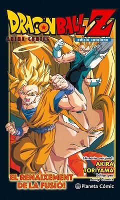 DRAGON BALL Z ANIME COMIC: EL RENAIXEMENT DE LA FUSIó! EN GOKU I EN VEGETA! | 9788416889976 | TORIYAMA, AKIRA | Llibres Parcir | Librería Parcir | Librería online de Manresa | Comprar libros en catalán y castellano online
