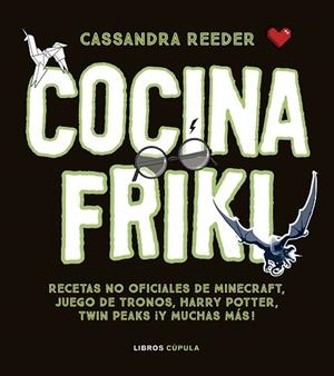 COCINA CON LAS RECETAS MáS FRIKIS | 9788448023812 | REEDER, CASSANDRA | Llibres Parcir | Librería Parcir | Librería online de Manresa | Comprar libros en catalán y castellano online