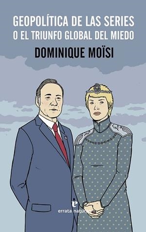 GEOPOLíTICA DE LAS SERIES | 9788416544486 | MOïSI, DOMINIQUE | Llibres Parcir | Llibreria Parcir | Llibreria online de Manresa | Comprar llibres en català i castellà online