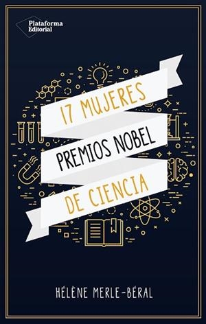 17 MUJERES PREMIOS NOBEL DE CIENCIAS | 9788417114695 | HéLèNE MERLE-BéRAL | Llibres Parcir | Llibreria Parcir | Llibreria online de Manresa | Comprar llibres en català i castellà online