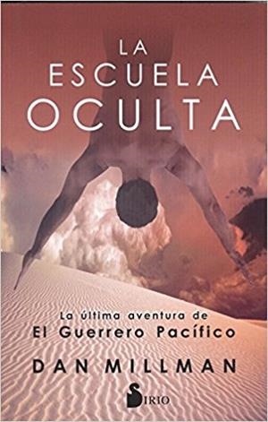 LA ESCUELA OCULTA, LA ÚLTIMA AVENTURA DEL GUERRERO PACÍFICO | 9788417030476 | MILLMAN, DAN | Llibres Parcir | Llibreria Parcir | Llibreria online de Manresa | Comprar llibres en català i castellà online