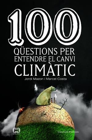 100 QüESTIONS PER ENTENDRE EL CANVI CLIMàTIC | 9788490347003 | MAZON BUESO, JORDI/COSTA VILA, MARCEL | Llibres Parcir | Llibreria Parcir | Llibreria online de Manresa | Comprar llibres en català i castellà online