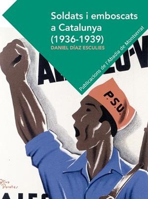 SOLDATS I EMBOSCATS A CATALUNYA (1936-1939) | 9788498839524 | DíAZ ESCULIES, DANIEL | Llibres Parcir | Llibreria Parcir | Llibreria online de Manresa | Comprar llibres en català i castellà online