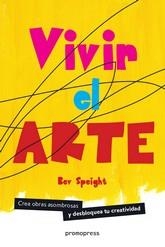 VIVIR EL ARTE | 9788416851430 | SPEIGHT, BEV/ | Llibres Parcir | Librería Parcir | Librería online de Manresa | Comprar libros en catalán y castellano online