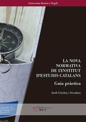 LA NOVA NORMATIVA DE L'INSTITUT D'ESTUDIS CATALANS. GUIA PRàCTICA | 9788484246121 | GINEBRA I SERRABOU, JORDI | Llibres Parcir | Llibreria Parcir | Llibreria online de Manresa | Comprar llibres en català i castellà online
