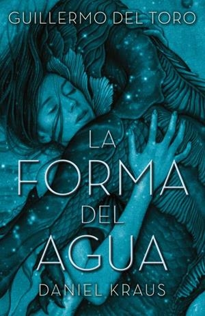LA FORMA DEL AGUA | 9788492915996 | DEL TORO, GUILLERMO/KRAUS, DANIEL | Llibres Parcir | Llibreria Parcir | Llibreria online de Manresa | Comprar llibres en català i castellà online