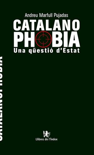 CATALANOFòBIA. UNA QüESTIó D'ESTAT | 9788494812026 | MARFULL PUJADAS, ANDREU | Llibres Parcir | Llibreria Parcir | Llibreria online de Manresa | Comprar llibres en català i castellà online