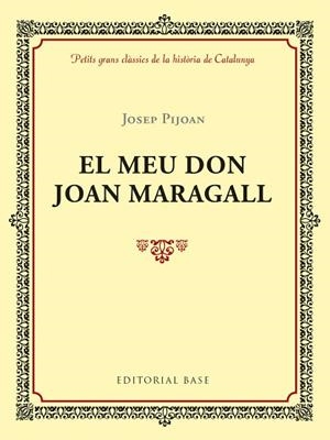 EL MEU DON JOAN MARAGALL | 9788417183011 | PIJOAN I SOTERAS, JOSEP | Llibres Parcir | Librería Parcir | Librería online de Manresa | Comprar libros en catalán y castellano online