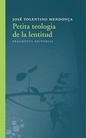 PETITA TEOLOGIA DE LA LENTITUD | 9788415518730 | TOLENTINO MENDONçA, JOSé | Llibres Parcir | Llibreria Parcir | Llibreria online de Manresa | Comprar llibres en català i castellà online