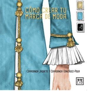CóMO CREAR TU MARCA DE MODA | 9788416894390 | JAQUETE MOLINERO, COVADONGA/GONZáLEZ-POLA JAQUETE, COVADONGA | Llibres Parcir | Llibreria Parcir | Llibreria online de Manresa | Comprar llibres en català i castellà online