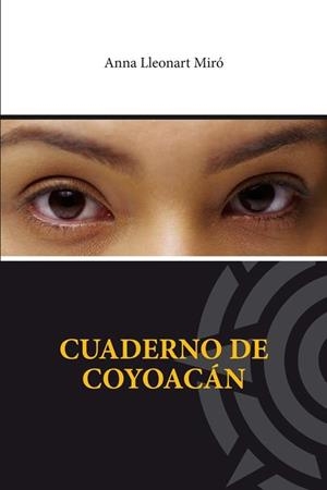 CUADERNO DE COYOACáN | 9788461786206 | LLEONART MIRó, ANNA | Llibres Parcir | Librería Parcir | Librería online de Manresa | Comprar libros en catalán y castellano online