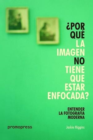 ¿POR QUE LA IMAGEN NO TIENE QUE ESTAR ENFOCADA? | 9788416851393 | HIGGINS, JACKIE | Llibres Parcir | Librería Parcir | Librería online de Manresa | Comprar libros en catalán y castellano online