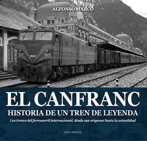 EL CANFRANC, HISTORIA DE UN TREN DE LEYENDA | 9788494755835 | MARCO PÉREZ, ALFONSO | Llibres Parcir | Librería Parcir | Librería online de Manresa | Comprar libros en catalán y castellano online