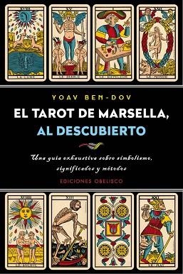 EL TAROT DE MARSELLA, AL DESCUBIERTO | 9788491113126 | BEN-DOV, YOAV | Llibres Parcir | Librería Parcir | Librería online de Manresa | Comprar libros en catalán y castellano online