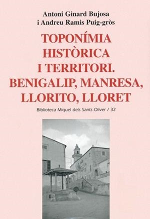 TOPONíMIA HISTòRICA I TERRITORI. BENIGALIP, MANRESA, LLORITO, LLORET | 9788498830743 | ANTONI GINARD BUJOSA I ANDREU RAMIS PUIG-GRòS | Llibres Parcir | Llibreria Parcir | Llibreria online de Manresa | Comprar llibres en català i castellà online