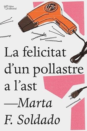 LA FELICITAT D'UN POLLASTRE A L'AST | 9788494782923 | FERNáNDEZ SOLDADO, MARTA | Llibres Parcir | Llibreria Parcir | Llibreria online de Manresa | Comprar llibres en català i castellà online