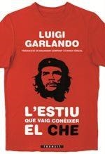 L'ESTIU QUE VAIG CONèIXER EL CHE | 9788490268001 | GARLANDO, LUIGI | Llibres Parcir | Librería Parcir | Librería online de Manresa | Comprar libros en catalán y castellano online