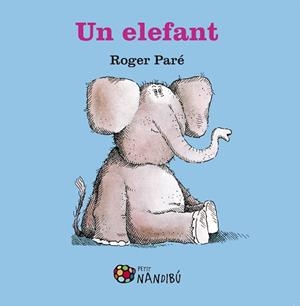 UN ELEFANT | 9788499759050 | PARé, ROGER | Llibres Parcir | Librería Parcir | Librería online de Manresa | Comprar libros en catalán y castellano online