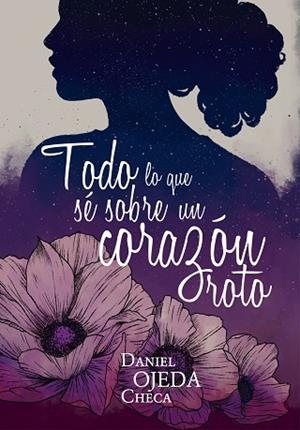 TODO LO QUE Sé SOBRE UN CORAZóN ROTO | 9788424662813 | OJEDA, DANIEL | Llibres Parcir | Llibreria Parcir | Llibreria online de Manresa | Comprar llibres en català i castellà online
