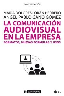 LA COMUNICACIóN AUDIOVISUAL EN LA EMPRESA | 9788490644034 | LORAN HERRERO, MARíA DOLORES/CANO GóMEZ, ÁNGEL PABLO | Llibres Parcir | Llibreria Parcir | Llibreria online de Manresa | Comprar llibres en català i castellà online