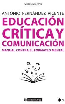 EDUCACIóN CRíTICA Y COMUNICACIóN | 9788491800620 | FERNáNDEZ VICENTE, ANTONIO | Llibres Parcir | Librería Parcir | Librería online de Manresa | Comprar libros en catalán y castellano online