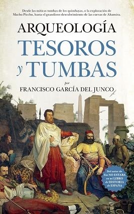 ARQUEOLOGíA. TESOROS Y TUMBAS | 9788417044909 | GARCíA DEL JUNCO, FRANCISCO CARLOS | Llibres Parcir | Llibreria Parcir | Llibreria online de Manresa | Comprar llibres en català i castellà online