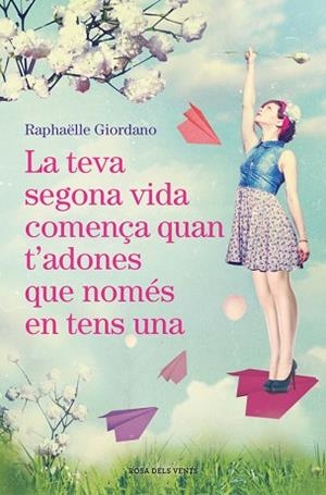 LA TEVA SEGONA VIDA COMENçA QUAN T'ADONES QUE NOMéS EN TENS UNA | 9788416930494 | RAPHäELLE GIORDANO | Llibres Parcir | Llibreria Parcir | Llibreria online de Manresa | Comprar llibres en català i castellà online